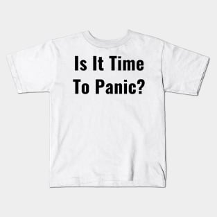 Is It Time to Panic Coronavirus 2020 COVID Funny Question New Parent Kids T-Shirt